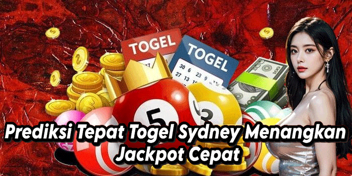 Prediksi Tepat Togel Sydney Menangkan Jackpot Cepat