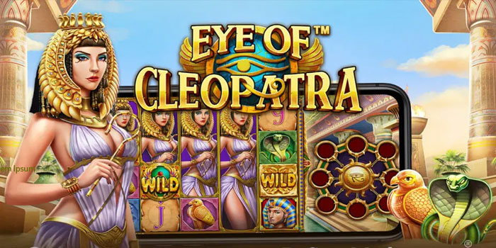 Rahasia Jackpot Slot Eye of Cleopatra Paling Ampuh